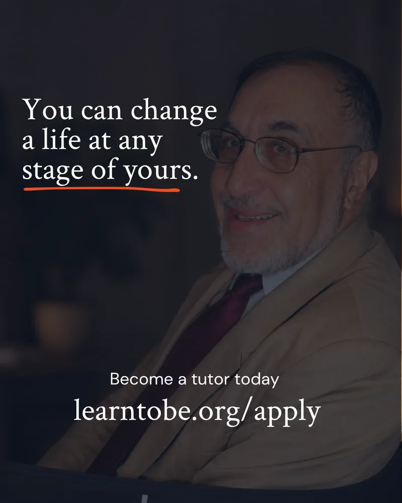 You can change a life at any stage of yours. Become a tutor today at learntobe.org/apply.